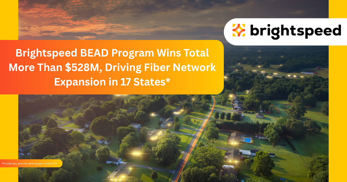 Brightspeed BEAD Program Wins Total More Than $528M, Driving Fiber ...